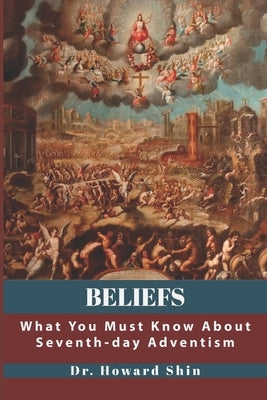 Beliefs: What You Must Know About Seventh-day Adventism Paperback Independently Published