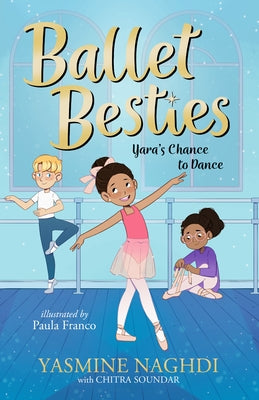 Paperback book cover of Ballet Besties: Yara's Chance to Dance by Candlewick Press, featuring colorful ballet-themed illustrations.