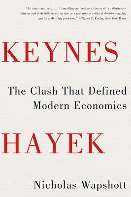 Keynes Hayek: The Clash That Defined Modern Economics Paperback W. W. Norton & Company