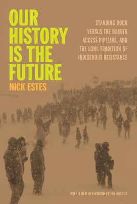 Paperback of "Our History Is the Future" by Haymarket Books, featuring the book cover with title and Indigenous resistance imagery.