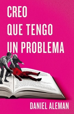 Creo Que Tengo Un Problema by Aleman, Daniel