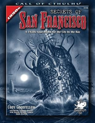 Secrets of San Francisco: A 1920s Sourcebook for the City by the Bay Paperback Chaosium
