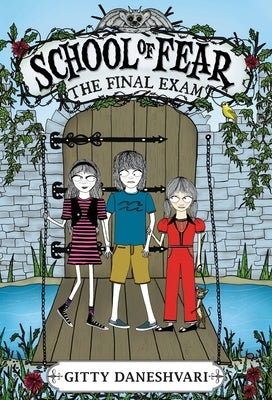 The School of Fear: The Final Exam by Daneshvari, Gitty