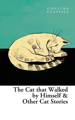 The Cat That Walked by Himself and Other Cat Stories Paperback William Collins