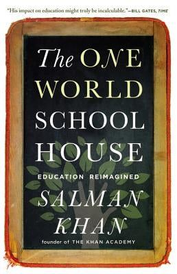 The One World Schoolhouse: Education Reimagined Paperback Twelve