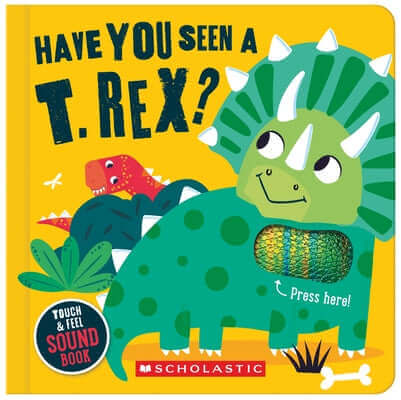 Have You Seen a T. Rex? (a Touch and Feel Sound Book) Board Book Cartwheel Books