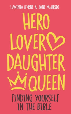 Hero Lover Daughter Queen: Finding yourself in the Bible Paperback Canterbury Press Norwich