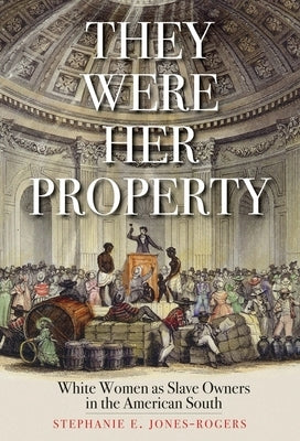 Paperback book titled "They Were Her Property" by Yale University Press, featuring a historical cover image about white women slave owners.