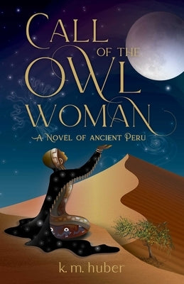Paperback copy of "Call of the Owl Woman" novel by Sparkpress, featuring a cover with ancient Peruvian artwork.
