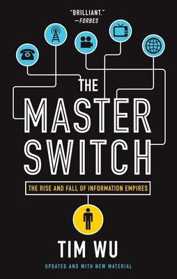 The Master Switch: The Rise and Fall of Information Empires Paperback Vintage
