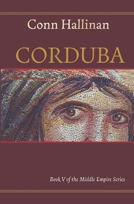 Corduba: A Collision of Empires: A Collision of Empires: Book V in the Middle Empire Series Paperback Ballingarry Press