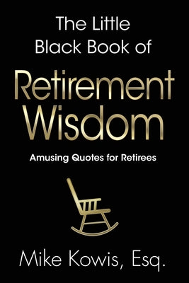 The Little Black Book of Retirement Wisdom Paperback Lecture Pro Publishing
