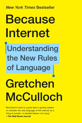 Because Internet: Understanding the New Rules of Language Paperback Riverhead Books