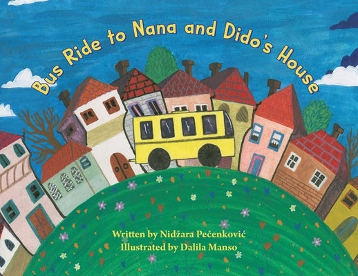 Bus Ride to Nana and Dido's House by Pecenkovic, Nidzara