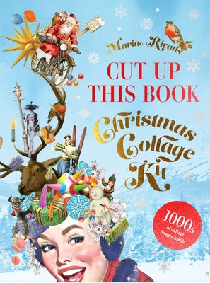 Cut Up This Book: Christmas Collage Kit by Rivans, Maria