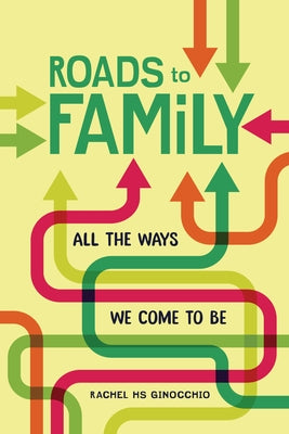 Paperback of "Roads to Family: All the Ways We Come to Be" by Twenty-First Century Books, showing the book cover with colorful illustrations.