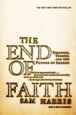 The End of Faith: Religion, Terror, and the Future of Reason Paperback W. W. Norton & Company