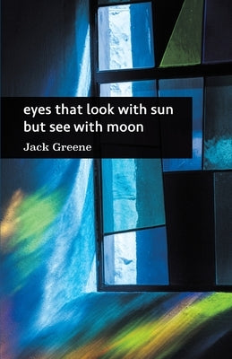 eyes that look with sun but see with moon Paperback Finishing Line Press