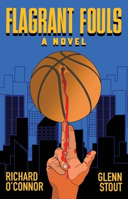 Flagrant Fouls: A Novel of Basketball, Murder and Despicable Acts by O'Connor, Richard