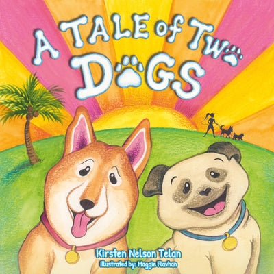 A Tale of Two Dogs by Telan, Kirsten Nelson