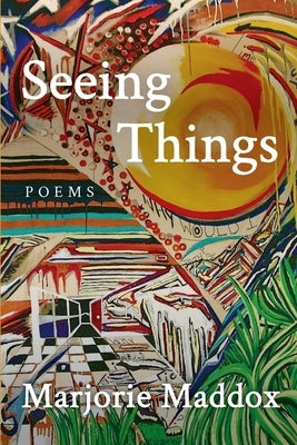 Seeing Things by Maddox, Marjorie