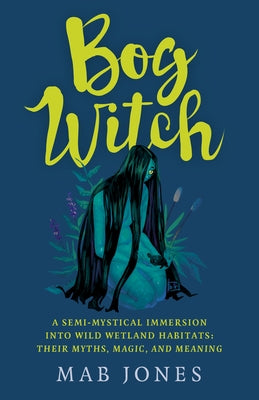 Paperback book titled "Bog Witch" by Moon Books, featuring mystical wetland habitats, myths, magic, and natural imagery.