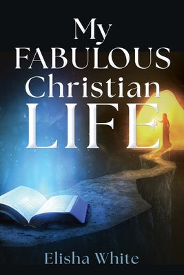 My fabulous Christian life Paperback Xulon Press
