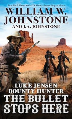 The Bullet Stops Here by Johnstone, William W.