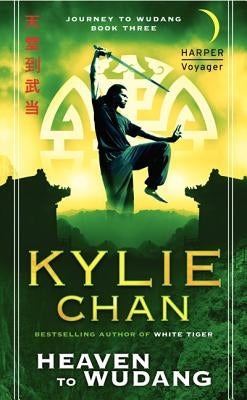 Heaven to Wudang: Journey to Wudang: Book Three by Chan, Kylie