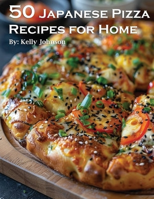 50 Japanese Pizza Recipes for Home Paperback Marick Booster