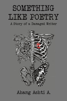 Something Like Poetry - A Story of a Damaged Writer Paperback Austin Macauley