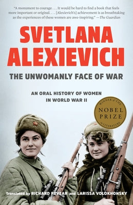 The Unwomanly Face of War: An Oral History of Women in World War II Paperback Random House Trade