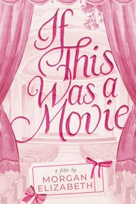 If This Was a Movie: A Single Dad Nanny Christmas Romantic Comedy by Elizabeth, Morgan