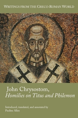 John Chrysostom, Homilies on Titus and Philemon Paperback SBL Press