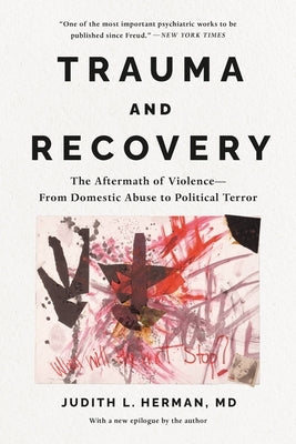 Trauma and Recovery: The Aftermath of Violence--From Domestic Abuse to Political Terror Paperback Basic Books