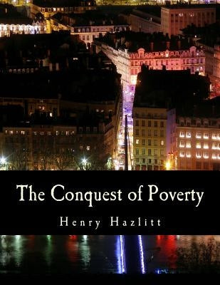The Conquest of Poverty (Large Print Edition) by Hazlitt, Henry