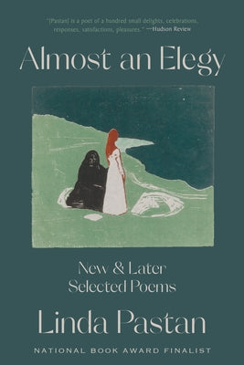 Almost an Elegy: New and Later Selected Poems Paperback W. W. Norton & Company