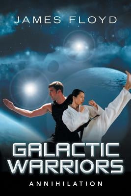 Galactic Warriors: Annihilation Paperback Authorhouse