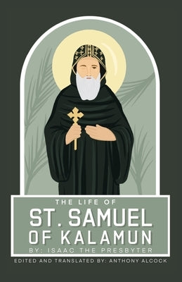 The Life Of Samuel Of Kalamun by Alcock, Anthony