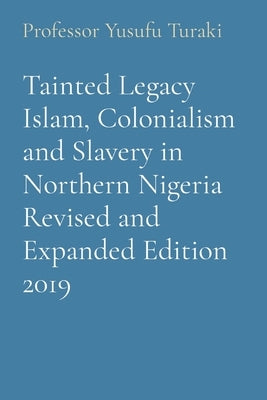 Paperback of Tainted Legacy Islam, Colonialism and Slavery in Northern Nigeria by Midas Touch Gems, featuring the book cover design.