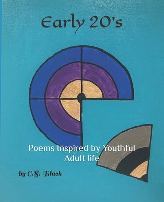 Early 20's: Poems Inspired by Youthful Adult life Paperback Independently Published