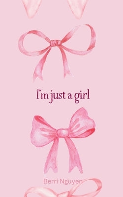 I'm just a girl by Nguyen, Berri