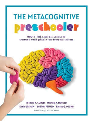 The Metacognitive Preschooler: How to Teach Academic, Social, and Emotional Intelligence to Your Youngest Students (a Singular, Practical Solution to Paperback Solution Tree