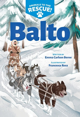 Balto (Animals to the Rescue #1) Paperback Scholastic Press