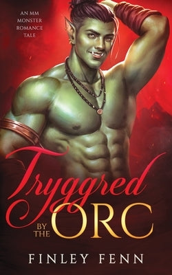 Tryggred by the Orc: An MM Monster Romance Tale by Fenn, Finley