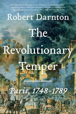 The Revolutionary Temper: Paris, 1748-1789 Paperback W. W. Norton & Company