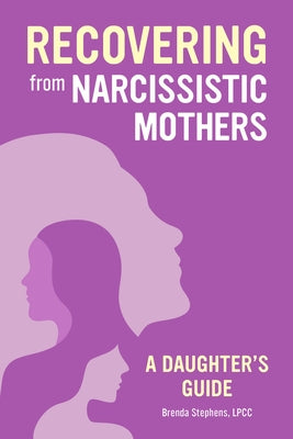 Recovering from Narcissistic Mothers: A Daughter's Guide Paperback Callisto