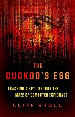 The Cuckoo's Egg: Tracking a Spy Through the Maze of Computer Espionage Paperback Gallery Books