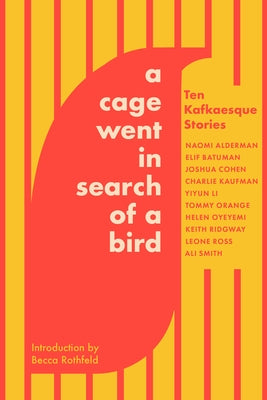 Paperback of "A Cage Went in Search of a Bird" by Catapult, featuring Kafkaesque stories with abstract cover art.