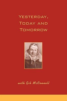 Yesterday, Today and Tomorrow with Gib McConnell Paperback iUniverse